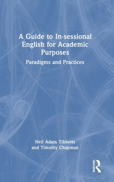 Book cover of: Guide to In-sessional English for Academic Purposes. By: Neil Adam Tibbetts