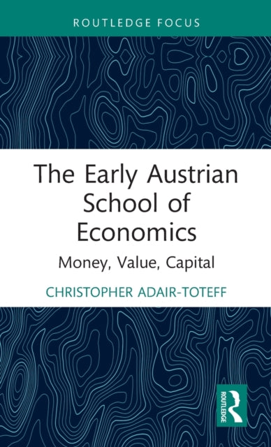 Book cover of: Early Austrian School of Economics. By: Christopher Adair-Toteff