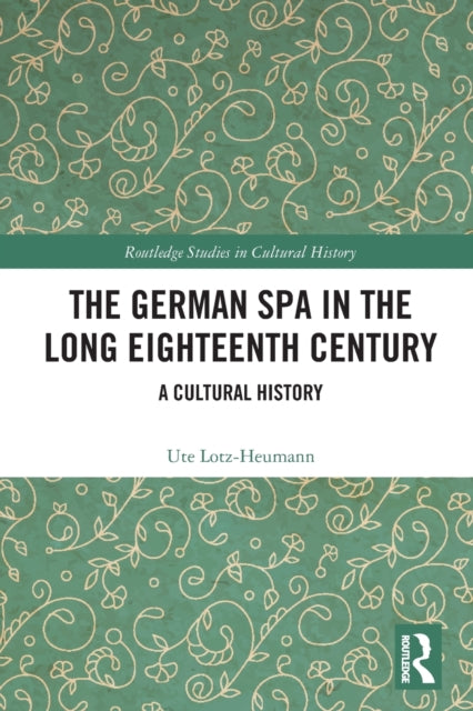 Book cover of: German Spa in the Long Eighteenth Century. By: Ute Lotz-Heumann