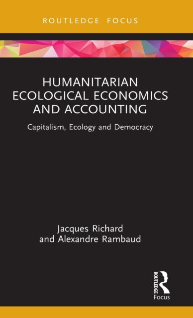 Book cover of: Humanitarian Ecological Economics and Accounting. By: Jacques Richard