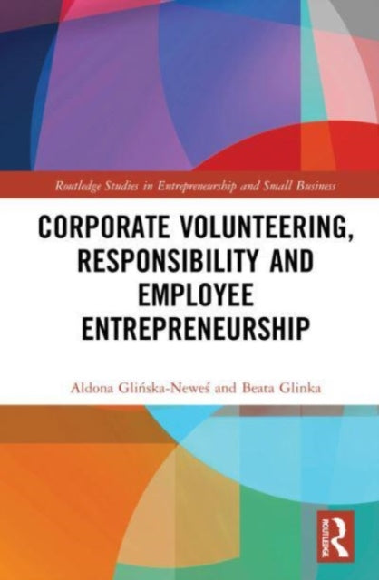 Book cover of: Corporate Volunteering, Responsibility and Employee Entrepreneurship. By: Aldona Glinska-Newes