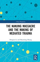 Book cover of: Nanjing Massacre and the Making of Mediated Trauma. By: Hongtao Li