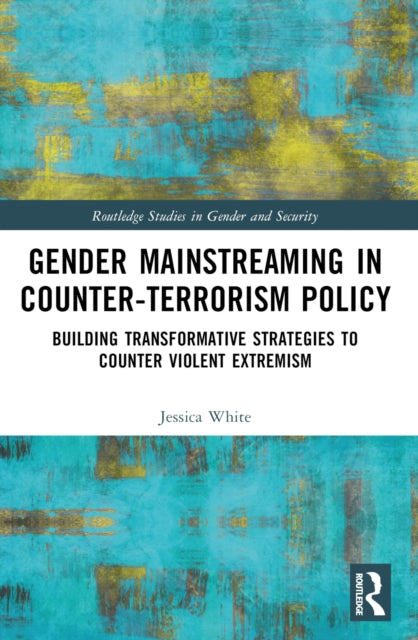 Book cover of: Gender Mainstreaming in Counter-Terrorism Policy. By: Jessica White