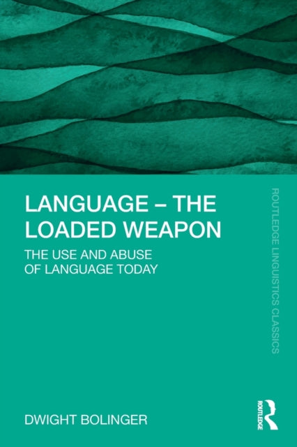 Book cover of: Language – The Loaded Weapon. By: Dwight Bolinger