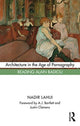Book cover of: Architecture in the Age of Pornography. By: Nadir Lahiji