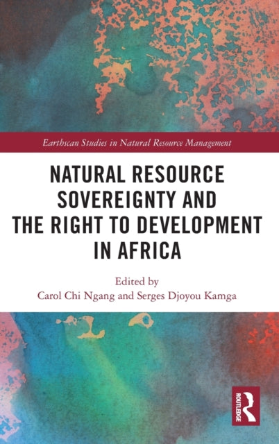 Book cover of: Natural Resource Sovereignty and the Right to Development in Africa. By: Carol Chi Ngang