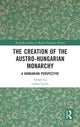 Book cover of: Creation of the Austro-Hungarian Monarchy. By: Gábor Gyáni