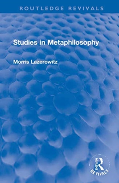 Book cover of: Studies in Metaphilosophy. By: Morris Lazerowitz