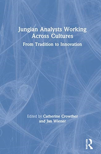 Book cover of: Jungian Analysts Working Across Cultures. By: Catherine Crowther