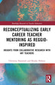 Book cover of: Reconceptualizing Early Career Teacher Mentoring as Reggio-Inspired. By: Christina Hanawalt