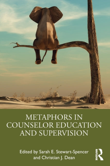Book cover of: Metaphors in Counselor Education and Supervision. By: Sarah E. Stewart-Spencer