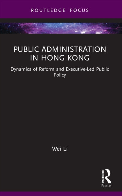 Book cover of: Public Administration in Hong Kong. By: Wei Li