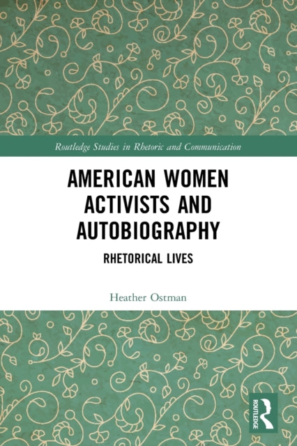 Book cover of: American Women Activists and Autobiography. By: Heather Ostman