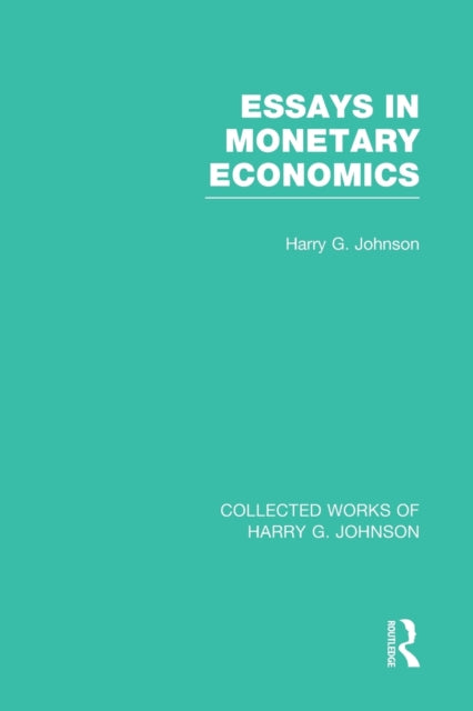 Book cover of: Essays in Monetary Economics (Collected Works of Harry Johnson). By: Harry G. Johnson