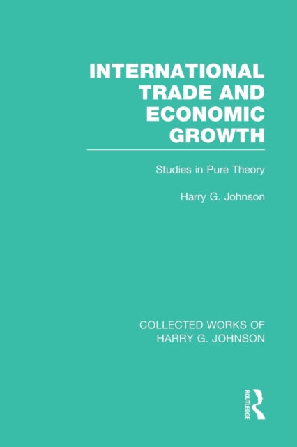Book cover of: International Trade and Economic Growth (Collected Works of Harry Johnson). By: Harry G. Johnson