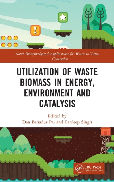 Book cover of: Utilization of Waste Biomass in Energy, Environment and Catalysis