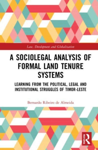 Book cover of: Sociolegal Analysis of Formal Land Tenure Systems. By: Bernardo Almeida