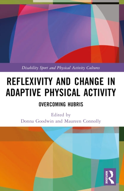 Book cover of: Reflexivity and Change in Adaptive Physical Activity. By: Donna Goodwin
