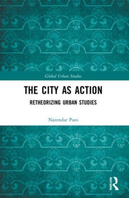 Book cover of: City as Action. By: Narendar Pani