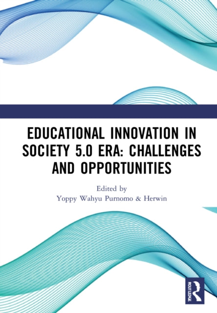 Book cover of: Educational Innovation in Society 5.0 Era: Challenges and Opportunities. By: Yoppy Wahyu Purnomo