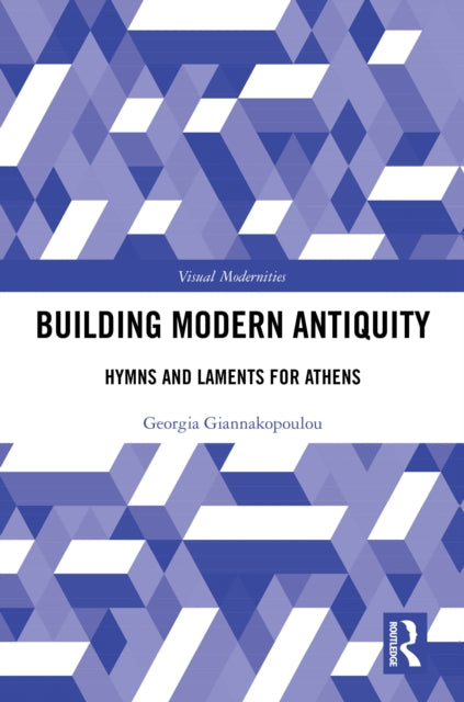 Book cover of: Building Modern Antiquity. By: Georgia Giannakopoulou