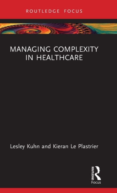 Book cover of: Managing Complexity in Healthcare. By: Lesley Kuhn