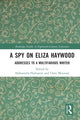 Book cover of: Spy on Eliza Haywood. By: Aleksondra Hultquist