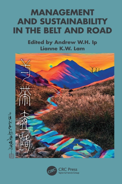 Book cover of: Management and Sustainability in the Belt and Road. By: Andrew W. H. Ip
