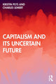 Book cover of: Capitalism and Its Uncertain Future. By: Charles C. Lemert