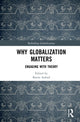Book cover of: Why Globalization Matters. By: Barrie Axford