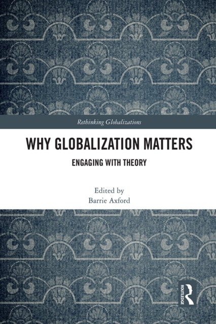 Book cover of: Why Globalization Matters. By: Barrie Axford