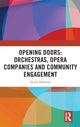 Book cover of: Opening Doors: Orchestras, Opera Companies and Community Engagement. By: Emily Dollman