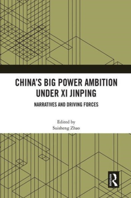 Book cover of: China’s Big Power Ambition under Xi Jinping. By: Suisheng Zhao