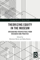 Book cover of: Theorizing Equity in the Museum. By: Bronwyn Bevan