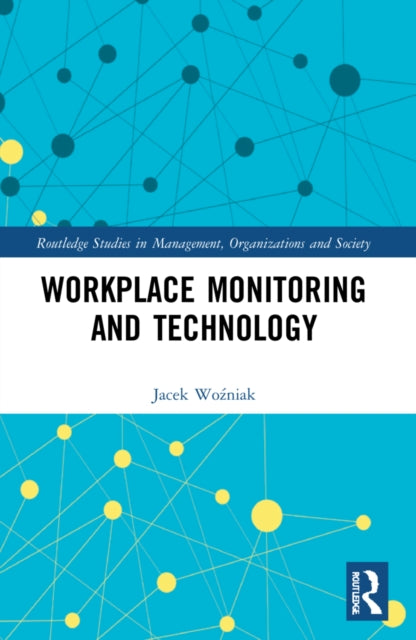 Book cover of: Workplace Monitoring and Technology. By: Jacek Wozniak