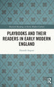 Book cover of: Playbooks and their Readers in Early Modern England. By: Hannah August