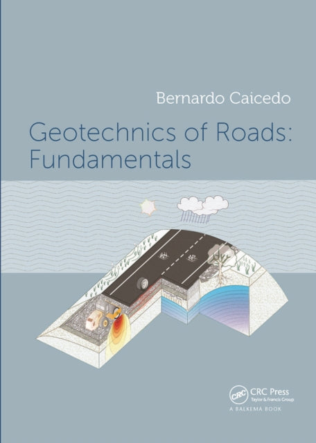 Book cover of: Geotechnics of Roads: Fundamentals. By: Bernardo Caicedo