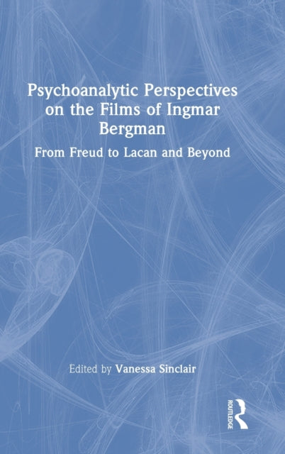 Book cover of: Psychoanalytic Perspectives on the Films of Ingmar Bergman. By: Vanessa Sinclair