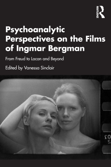 Book cover of: Psychoanalytic Perspectives on the Films of Ingmar Bergman. By: Vanessa Sinclair