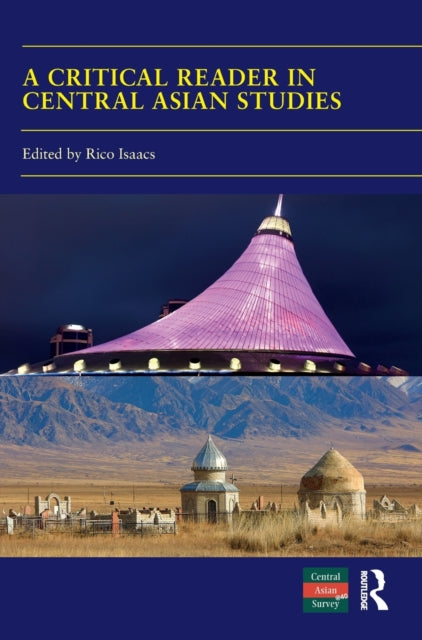 Book cover of: Critical Reader in Central Asian Studies. By: Rico Isaacs