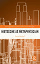 Book cover of: Nietzsche as Metaphysician. By: Justin Remhof