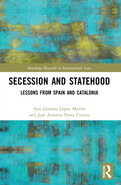 Book cover of: Secession and Statehood. By: Ana G. López Martín