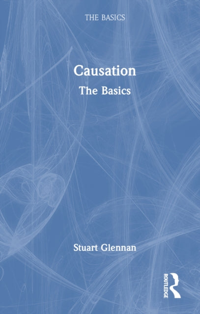 Book cover of: Causation: The Basics. By: Stuart Glennan