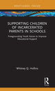 Book cover of: Supporting Children of Incarcerated Parents in Schools. By: Whitney Q. Hollins