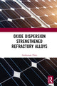 Book cover of: Oxide Dispersion Strengthened Refractory Alloys. By: Anshuman Patra