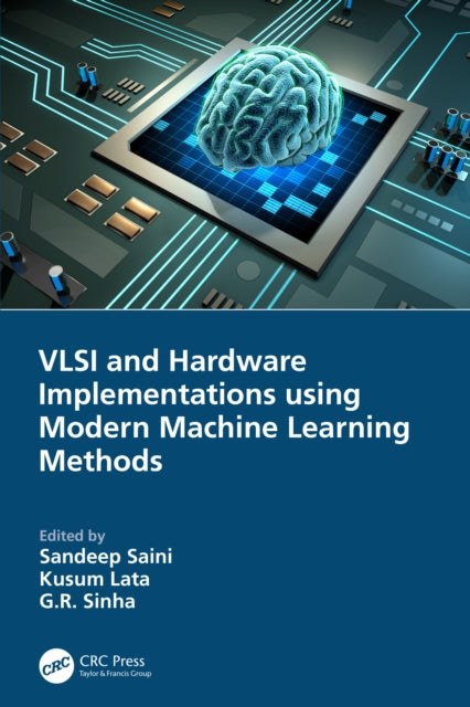 Book cover of: VLSI and Hardware Implementations using Modern Machine Learning Methods. By: Sandeep Saini