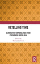 Book cover of: Retelling Time. By: Shonaleeka Kaul