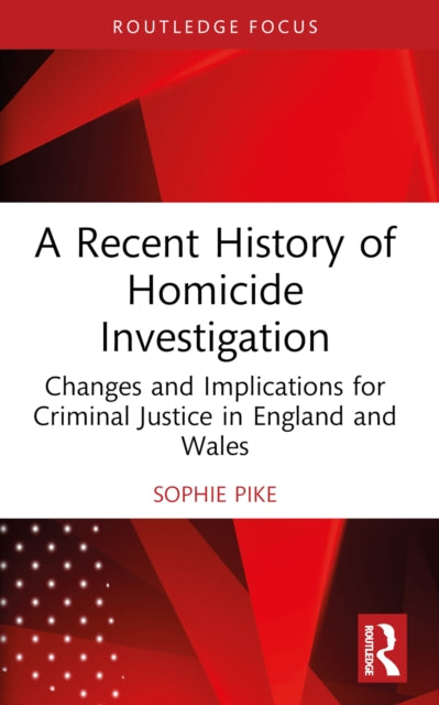 Book cover of: Recent History of Homicide Investigation. By: Sophie Pike