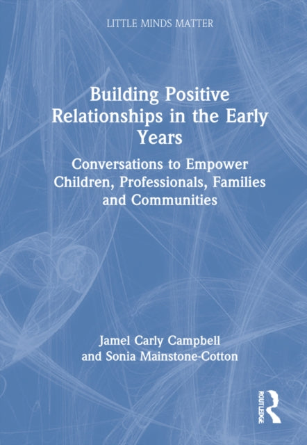 Book cover of: Building Positive Relationships in the Early Years. By: Jamel Carly Campbell