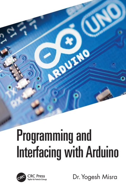 Book cover of: Programming and Interfacing with Arduino. By: Yogesh Misra